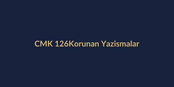 CMK 126 kapsamında elkonulamayacak mektup ve belgeler