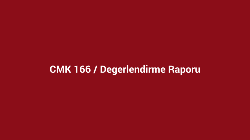 CMK 166 adli kolluk değerlendirme raporu başlıklı kurumsal bordo görsel