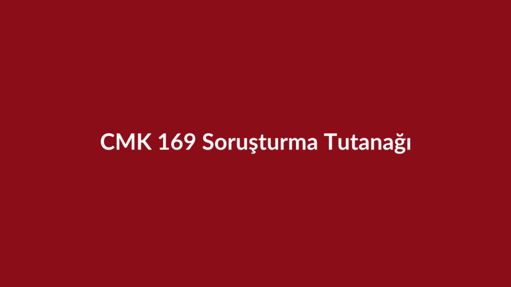 CMK 169 soruşturma tutanağı başlıklı bordo kurumsal görsel