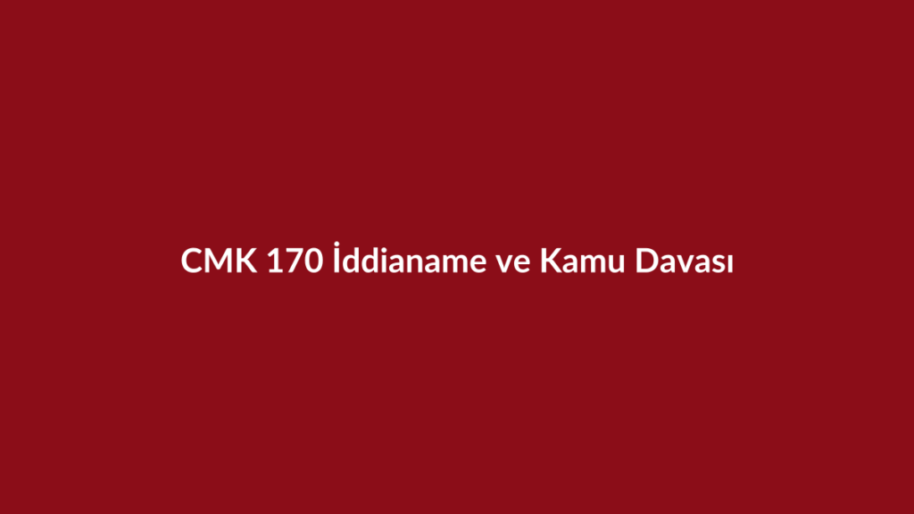CMK 170 iddianame ve kamu davası başlıklı bordo kurumsal görsel