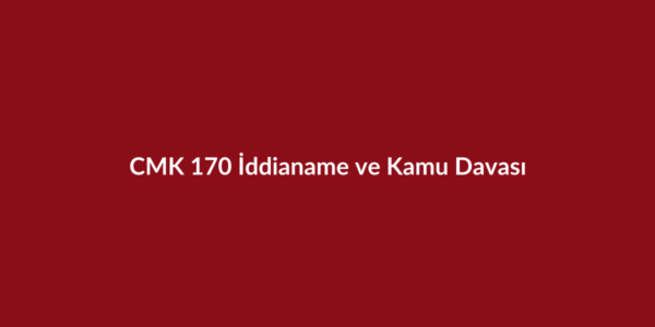 CMK 170 iddianame ve kamu davası başlıklı bordo kurumsal görsel