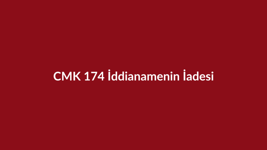 CMK 174 iddianamenin iadesi başlıklı bordo kurumsal görsel