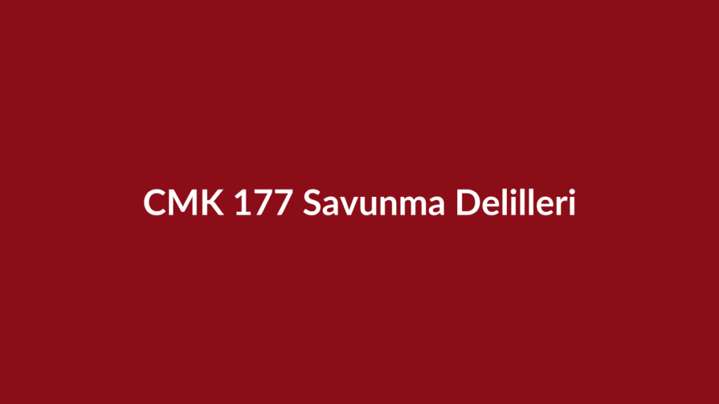 CMK 177 savunma delillerinin toplanması başlıklı bordo kurumsal görsel