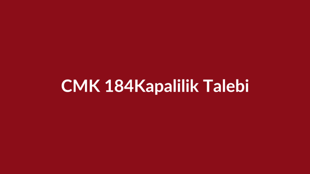 CMK 184 duruşmanın kapalı yapılması talebi