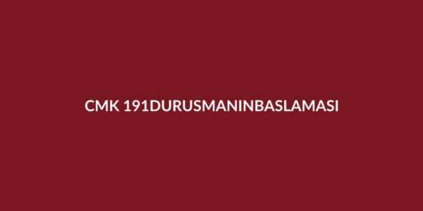 CMK 191 duruşmanın başlaması ve ilk ceza duruşması