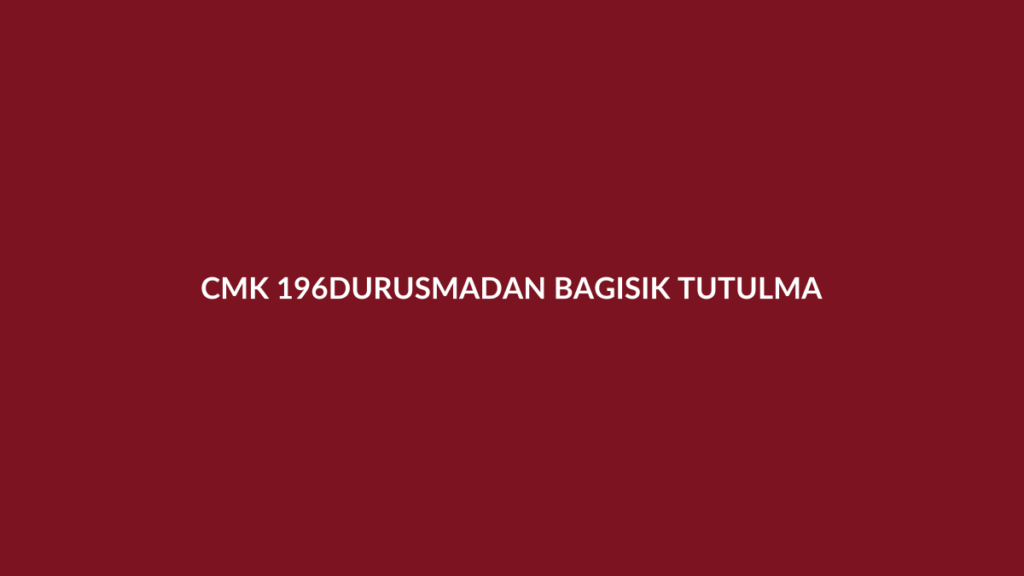 CMK 196 duruşmadan bağışık tutulma, istinabe ve SEGBİS