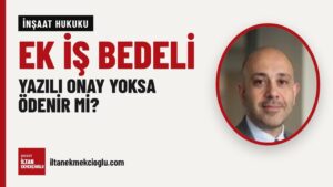 Av. İltan Ekmekçioğlu’nun İnşaatta Ek İş Bedeli videosunun kapak görseli